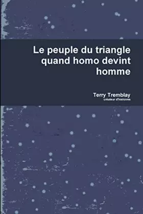 Couverture du produit · Le peuple du triangle quand homo devint homme