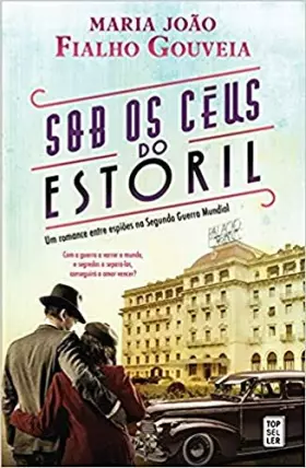 Couverture du produit · Sob os Céus do Estoril Um Romance entre Espiões na Segunda Guerra Mundial (Portuguese Edition) [Paperback] Maria João Fialho Go