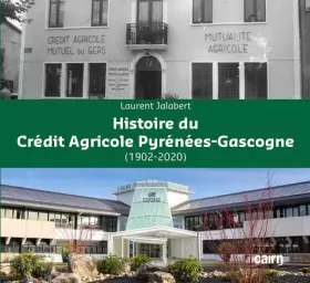 Couverture du produit · Histoire du Crédit Agricole Pyrénées-Gascogne (1902-2020)