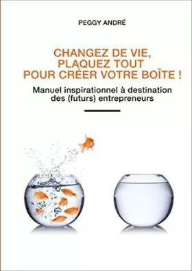 Couverture du produit · Changez de vie, plaquez tout pour créer votre boite !