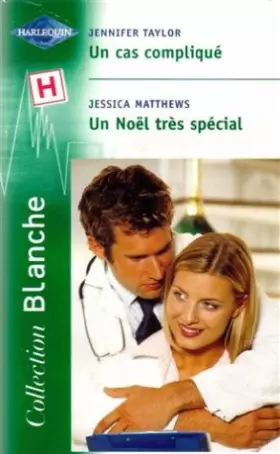 Couverture du produit · Un cas compliqué suivi de Un noël très spécial : Collection : harlequin collection blanche n° 677