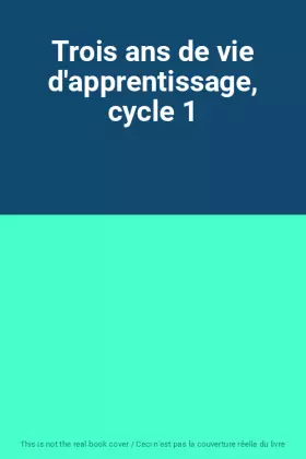 Couverture du produit · Trois ans de vie d'apprentissage, cycle 1