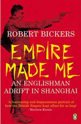Couverture du produit · Empire Made Me: An Englishman Adrift in Shanghai