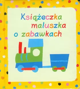 Couverture du produit · Ksiazeczka maluszka o zabawkach