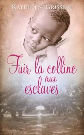 Couverture du produit · Fuir la colline aux esclaves
