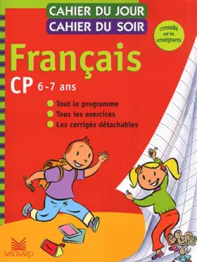Couverture du produit · Cahier du jour, cahier du soir Français CP, 6-7 ans : Tout le programme, tous les exercices, les corrigés détachables