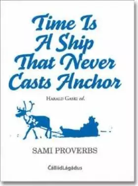 Couverture du produit · Time Is a Ship That Never Casts Anchor: Sami Proverbs