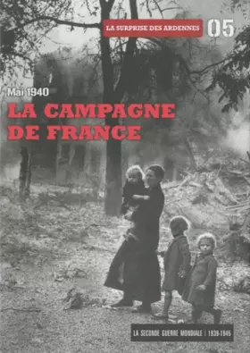 Couverture du produit · La Campagne de France : Mai 1940 - Tome 5. Accompagne d'un DVD. la Surprise des Ardennes