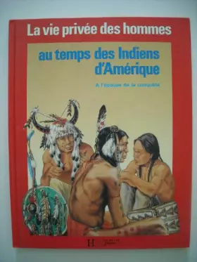 Couverture du produit · La Vie privée des hommes Tome 32 : Au temps des Indiens d'Amérique