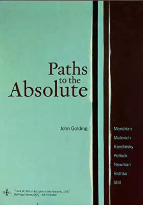 Couverture du produit · Paths to the Absolute: Mondrian, Malevich, Kandinsky, Pollock, Newman, Rothko, and Still