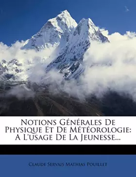 Couverture du produit · Notions Générales De Physique Et De Météorologie: A L'usage De La Jeunesse...