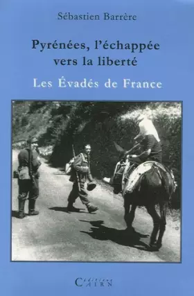 Couverture du produit · Pyrénées, l'échappée vers la liberté : Les Evadés de France