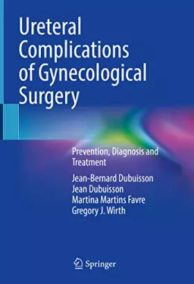 Couverture du produit · Ureteral Complications of Gynecological Surgery: Prevention, Diagnosis and Treatment