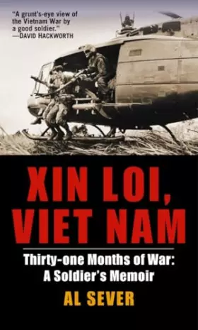 Couverture du produit · Xin Loi, Viet Nam: Thirty-one Months of War: A Soldier's Memoir