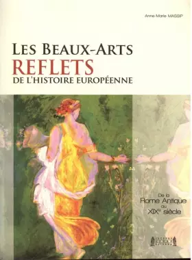 Couverture du produit · Les Beaux-arts, reflets de l'histoire européenne.