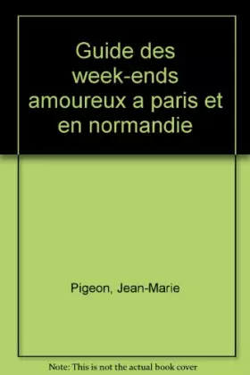 Couverture du produit · Guide des week-ends amoureux : Paris, Île-de-France, Normandie