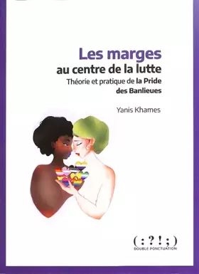 Couverture du produit · Les marges au centre de la lutte : Théorie et pratique de la Pride des Banlieues
