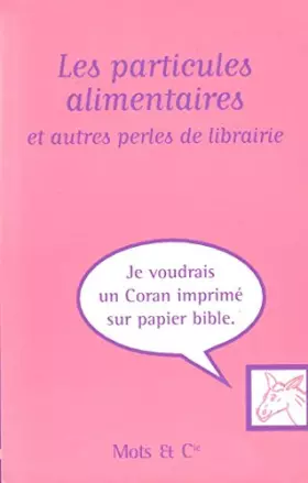 Couverture du produit · les particules alimentaires et autres perles de librairie