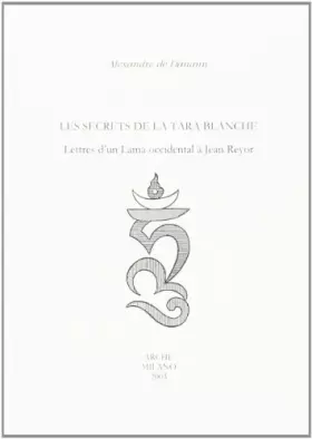Couverture du produit · Les Secrets de la Tara Blanche : Lettres d'un Lama Occidental a Jean Reyor