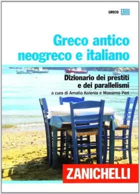 Couverture du produit · Greco antico, neogreco e italiano. Dizionario dei prestiti e dei parallelismi