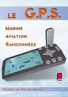 Couverture du produit · Le G.P.S : Marine, Aviation, Randonnées