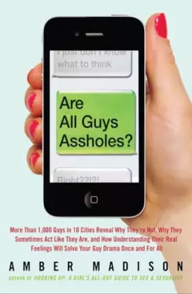 Couverture du produit · Are All Guys Assholes?: More Than 1,000 Guys in 10 Cities Reveal Why They're Not, Why They Sometimes Act Like They Are, and How