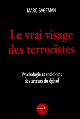 Couverture du produit · Le Vrai visage des terroristes: Psychologie et sociologie des acteurs du djihad