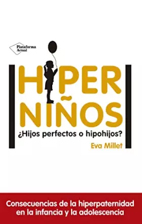 Couverture du produit · Hiperniños/ Helicopter Kids: ¿Hijos perfectos o hipohijos?/ Perfect children or Superkids?