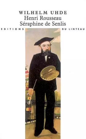 Couverture du produit · Henri Rousseau, Séraphine de Senlis
