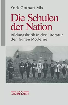 Couverture du produit · Die Schulen Der Nation: Bildungskritik in Der Literatur Der Frühen Moderne