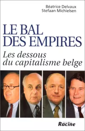 Couverture du produit · Le bal des empires : les dessous du capitalisme belge