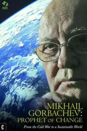 Couverture du produit · Mikhail Gorbachev: Prophet of Change: From the Cold War to a Sustainable World