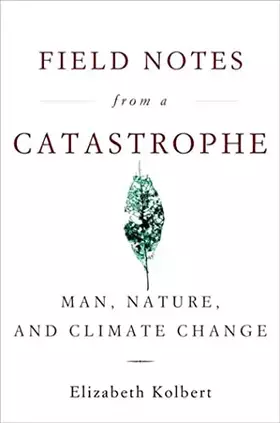 Couverture du produit · Field Notes from a Catastrophe: Man, Nature, and Climate Change