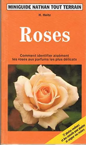 Couverture du produit · Roses: Comment identifier aisément les roses aux parfums les plus délicats
