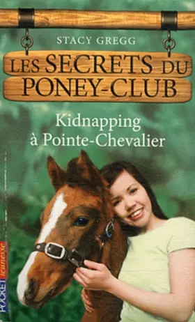 Couverture du produit · 6. Les secrets du poney-club : Kidnapping à Pointe-Chevalier