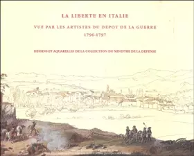 Couverture du produit · La Liberté en Italie: Vue par les artistes du dépôt de la Guerre 1796-1797