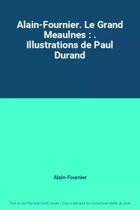Couverture du produit · Alain-Fournier. Le Grand Meaulnes : . Illustrations de Paul Durand