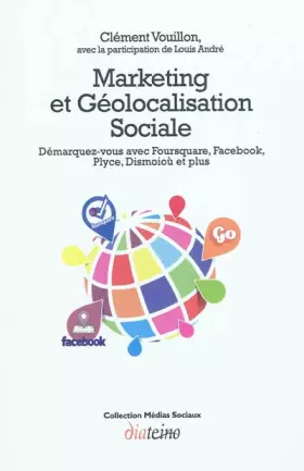 Couverture du produit · Marketing et géolocalisation sociale : Démarquez-vous avec Foursquare, Facebook, Plyce, Dismoioù et plus