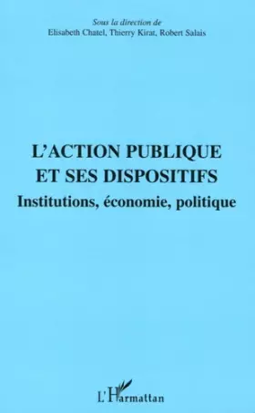 Couverture du produit · L'action publique et ses dispositifs : Institutions, économie, politique