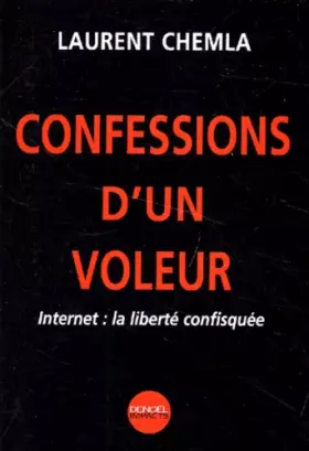 Couverture du produit · Confessions d'un voleur : Internet, la liberté confisquée