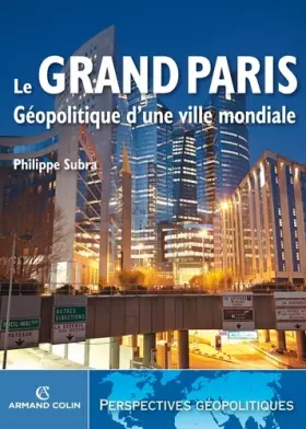 Couverture du produit · Le Grand Paris - Géopolitique d'une ville mondiale: Géopolitique d'une ville mondiale
