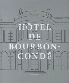 Couverture du produit · Les Vies de l'hôtel de Bourbon-Condé: Histoire d'un hôtel particulier parisien