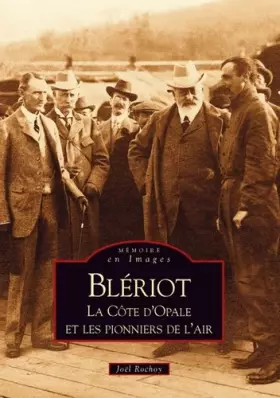 Couverture du produit · Blériot, la côte d'Opale et les pionniers