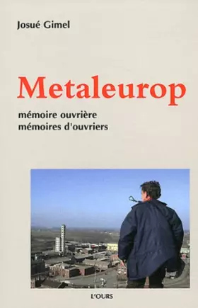 Couverture du produit · Metaleurop : Mémoire ouvrière, mémoires d'ouvriers