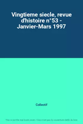 Couverture du produit · Vingtieme siecle, revue d'histoire n°53 - Janvier-Mars 1997