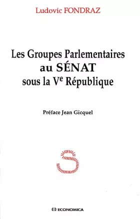 Couverture du produit · Les groupes parlementaires au Sénat sous la Ve République