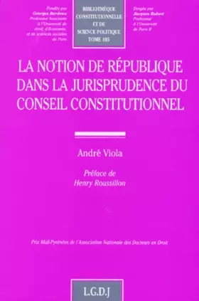 Couverture du produit · La notion de république dans la jurisprudence du conseil constitutionnel