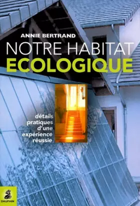 Couverture du produit · Notre habitat écologique : Détails pratiques d'une expérience réussie