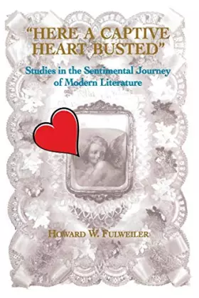 Couverture du produit · Here a Captive Heart Busted: Studies in the Sentimental Journey of Modern Literature