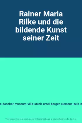 Couverture du produit · Rainer Maria Rilke und die bildende Kunst seiner Zeit